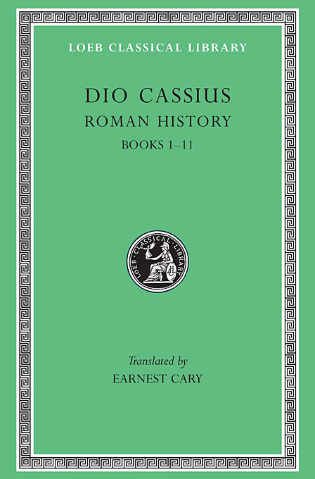 Dio Cassius; Roman History, Volume I (Loeb Classical Library)