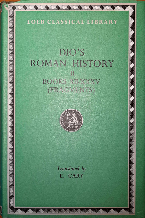 Dio's Roman History II, Fragments of Books XII-XXXV; Loeb Classical Library, Translated by E. Cary