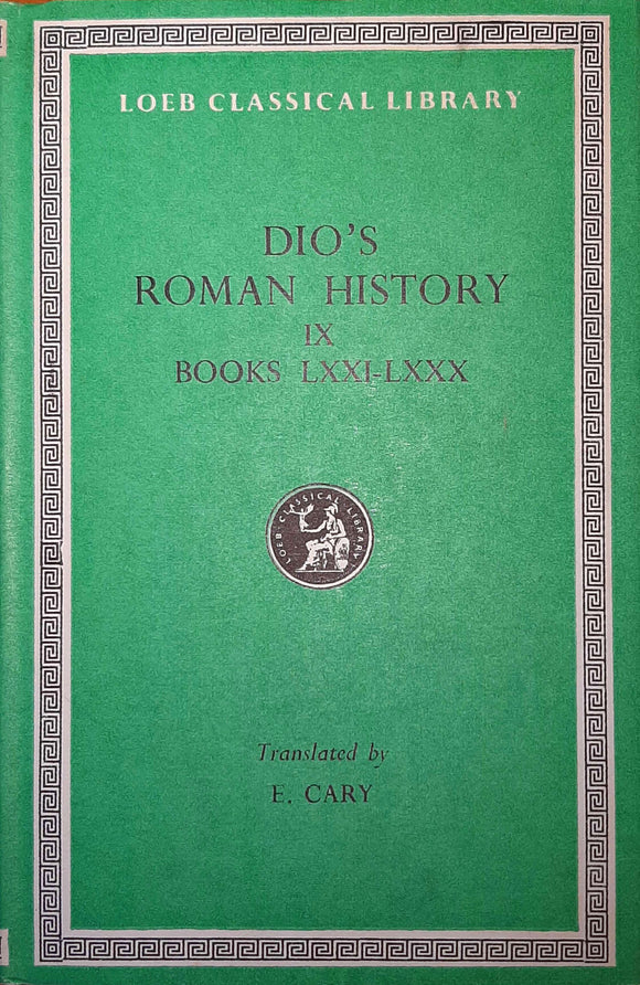 Dio's Roman History IX, Books LXXI-LXXX; Loeb Classical Library, Translated by E. Cary