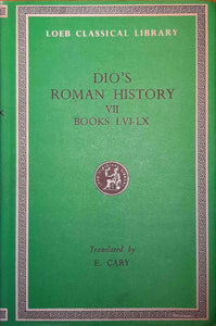 Dio's Roman History VII, Books LVI-LX; Loeb Classical Library, Translated by E. Cary