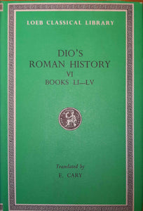 Dio's Roman History VI, Books LI-LV; Loeb Classical Library, Translated by E. Cary