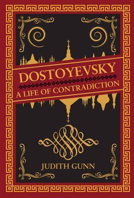 Dostoyevsky, A Life of Contradiction; Judith Gunn