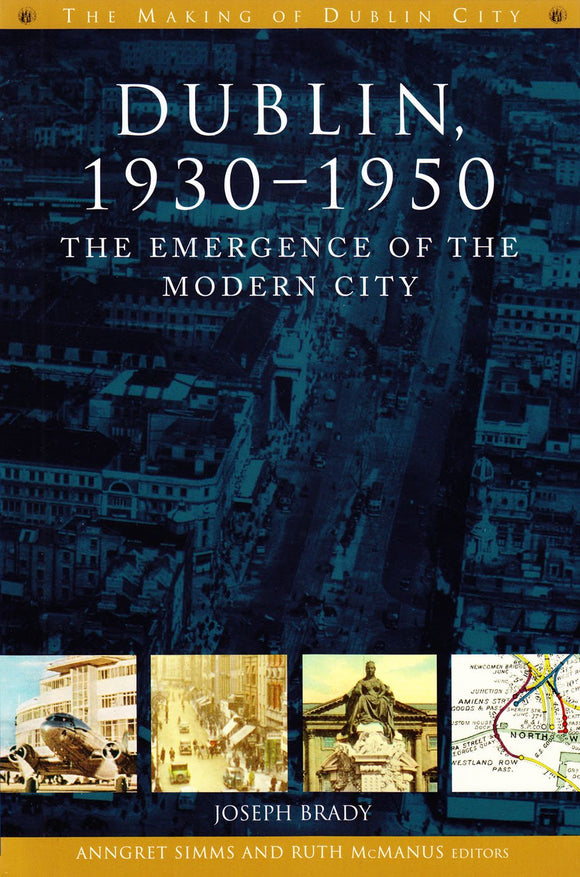 Dublin 1930-1950, The Emergence of the Modern City; Joseph Brady