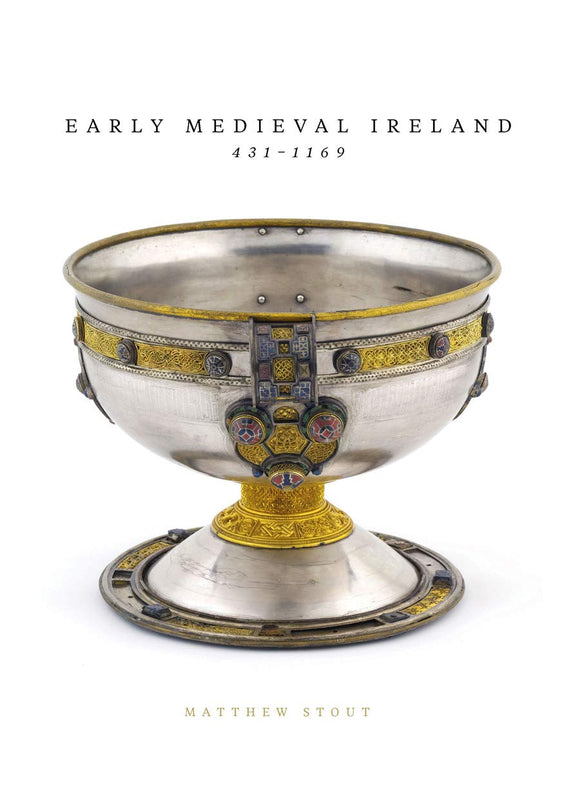 Early Medieval Ireland 431-1169; Matthew Stout