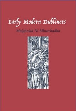 Early Modern Dubliners; Maighréad Ní Mhurchadha