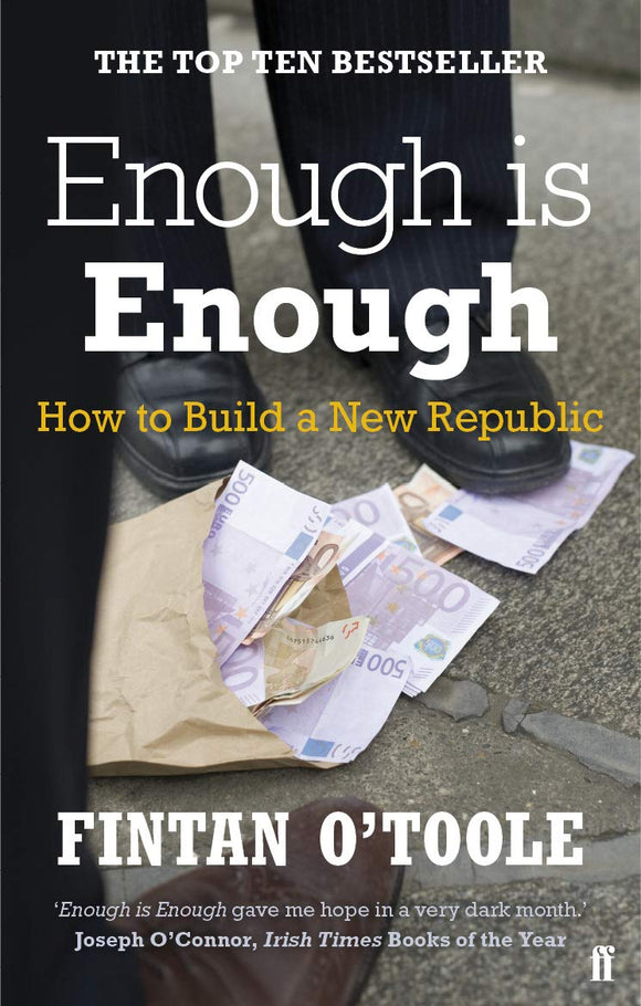 Enough is Enough: How to Build a New Republic; Fintan O'Toole