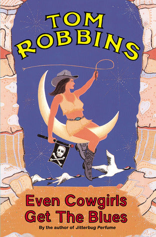 Even Cowgirls get the Blues; Tom Robbins