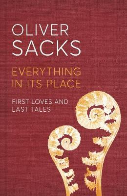 Everything in Its Place: First Loves and Last Tales; Oliver Sacks