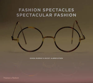 Fashion Spectacles, Spectacular Fashion; Simon Murray & Nicky Albrechtsen