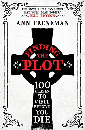Finding the Plot, 100 Graves to Visit Before you Die; Ann Treneman