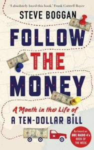 Follow the Money, A Month in the Lift of a Ten-Dollar Bill; Steve Boggan