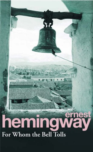 For Whom the Bell Tolls; Ernest Hemingway