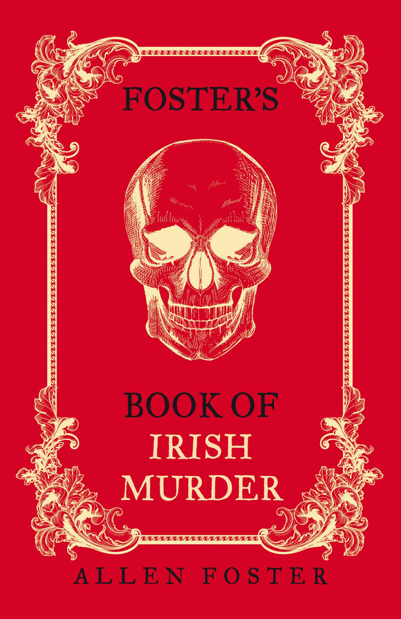 Foster's Book of Irish Murder; Allen Foster