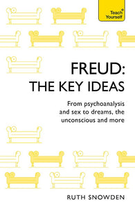 Freud, The Key Ideas; Ruth Snowden