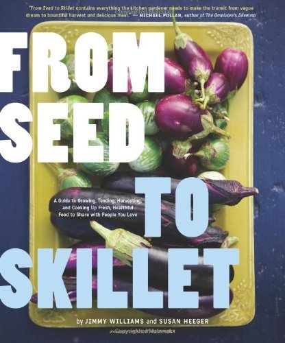From Seed to Skillet; Jimmy Williams & Susan Heeger