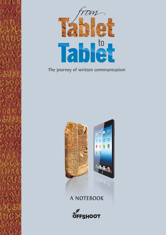 From Tablet to Tablet, The Journey of Written Communication, A Notebook