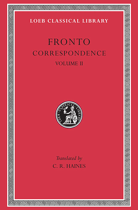 Fronto; Correspondence, Volume II (Loeb Classical Library)
