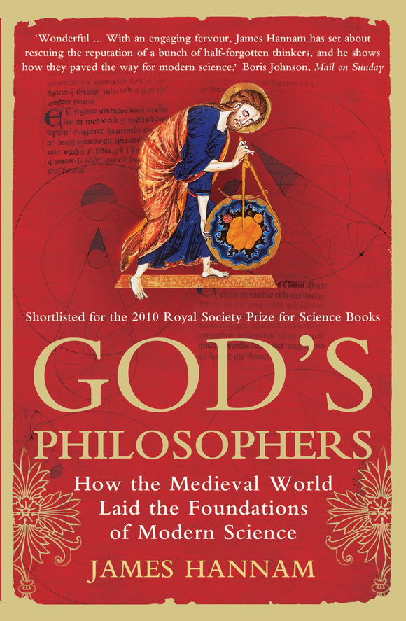 God's Philosophers: How the Medieval World Laid the Foundations of Modern Science; James Hannam