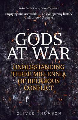 Gods at War, Understanding Three Millenia of Religious Conflict; Oliver Thomas
