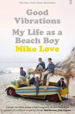 Good Vibrations, My Life as a Beach Boy; Mike Love