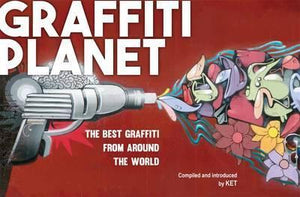 Graffiti Planet, The Best Graffiti from Around the World; KET