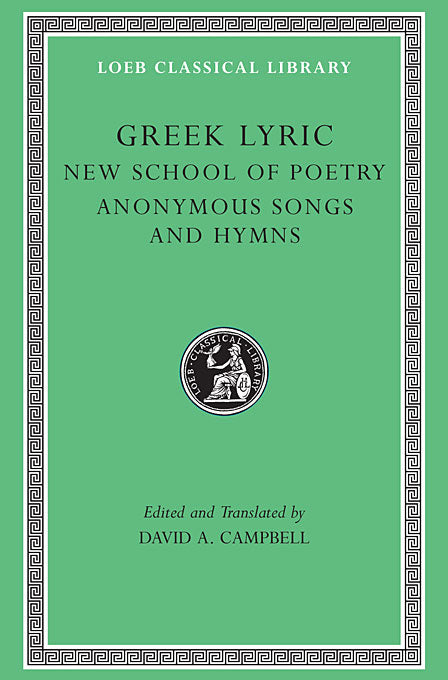 Greek Lyric, Volume V: The New School of Poetry and Anonymous Songs and Hymns (Loeb Classical Library)
