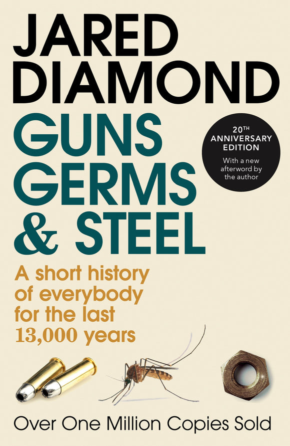 Guns, Germs & Steel: A Short History of Everybody for the Last 13,000 Years; Jared Diamond