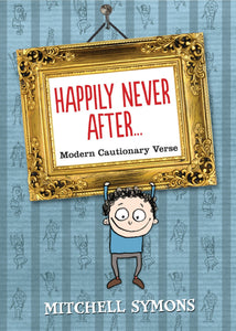 Happily Never After... Modern Cautionary Verse; Mitchell Symons
