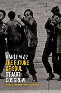 Harlem 69, The Future of Soul; Stuart Cosgrove