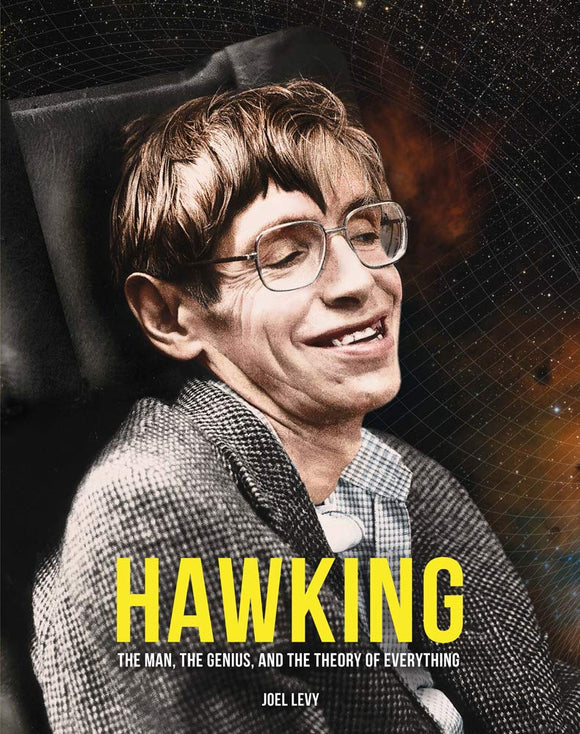 Hawking: The Man, The Genius, And the Theory of Everything; Joel Levy