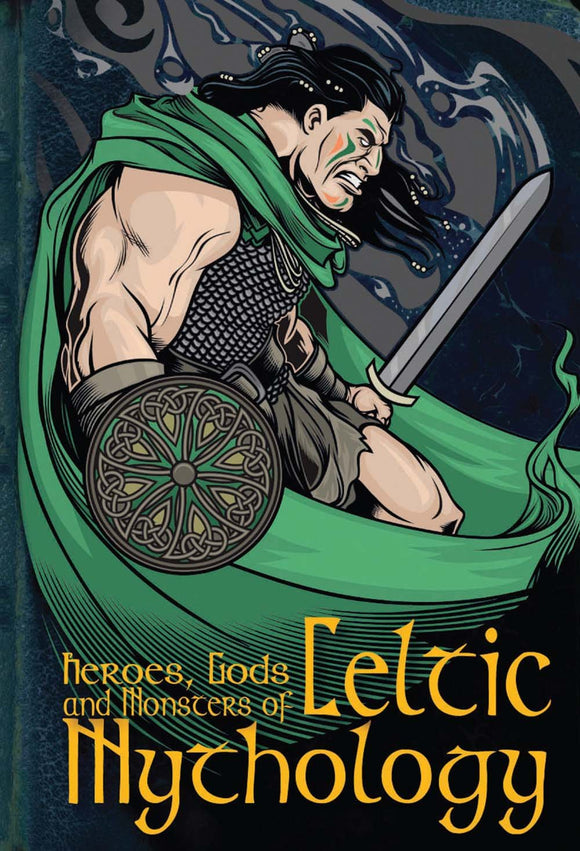 Heroes, Gods and Monster of Celtic Mythology; Fiona Macdonald (Illustrated by Eoin Coveney)