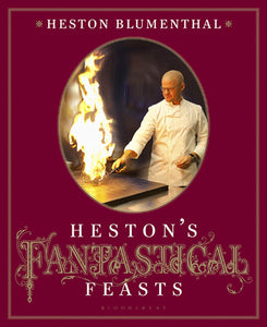Heston's Fantastical Feasts; Heston Blumenthal