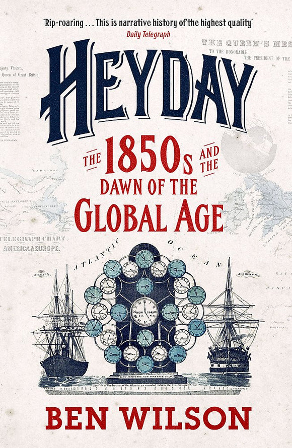 Heyday, The 1850s and the Dawn of the Global Age; Ben Wilson