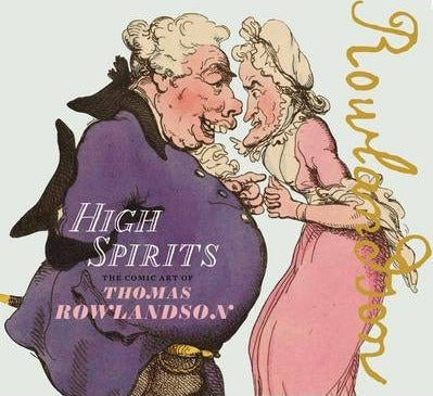 High Spirits: The Comic Art of Thomas Bowlandson