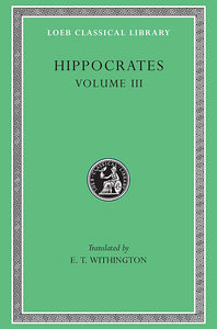 Hippocrates; Volume III (Loeb Classical Library)