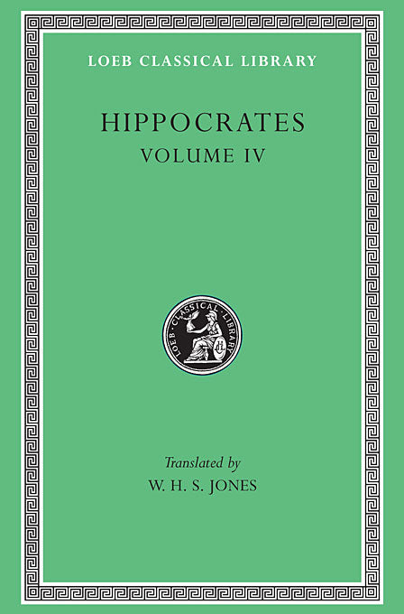 Hippocrates; Volume IV (Loeb Classical Library)