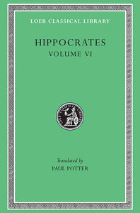 Hippocrates; Volume VI (Loeb Classical Library)