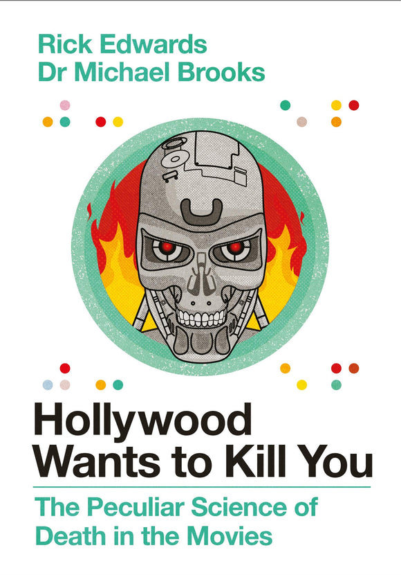 Hollywood Wants to Kill You: The Peculiar Science of Death in the Movies; Rick Edwards & Dr Michael Brooks