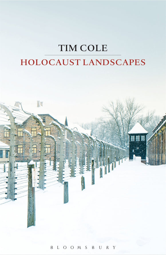 Holocaust Landscapes; Tim Cole