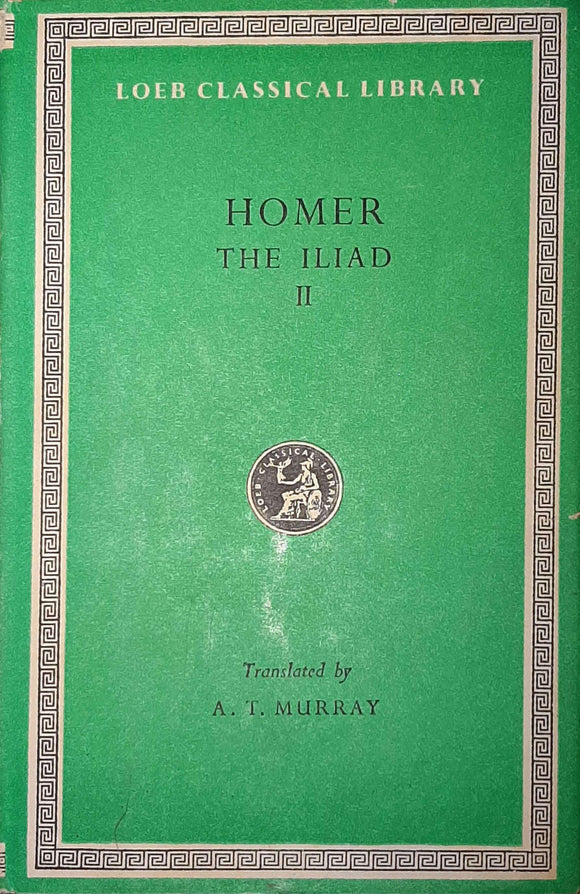 Homer, The Iliad II; Loeb Classical Library, Translated by A. T, Murray