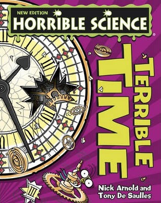 Horrible Science: Terrible Time; Nick Arnold and Tony De Saulles