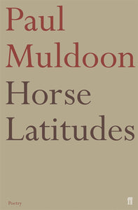 Horse Latitudes; Paul Muldoon