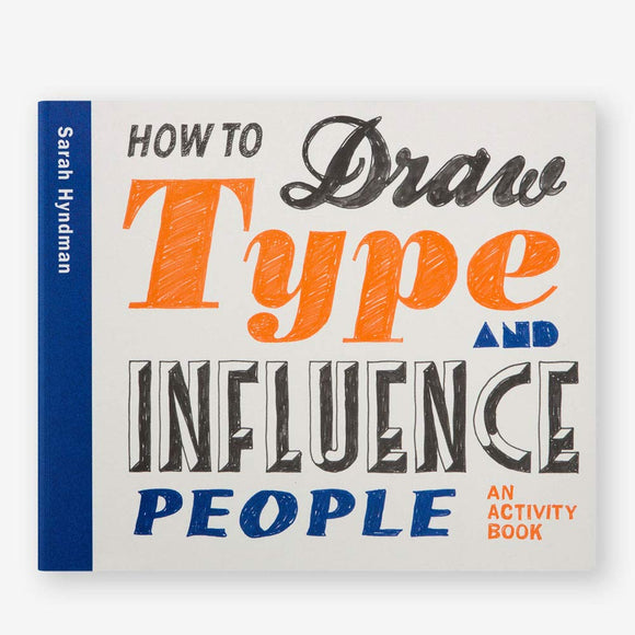 How to Draw Type and Influence People (An Activity Book); Sarah Hyndman