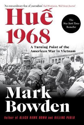 Hue 1968, A Turning Point of the American War in Vietnam; Mark Bowden