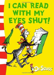 I Can Read With My Eyes Shut!; Dr. Seuss
