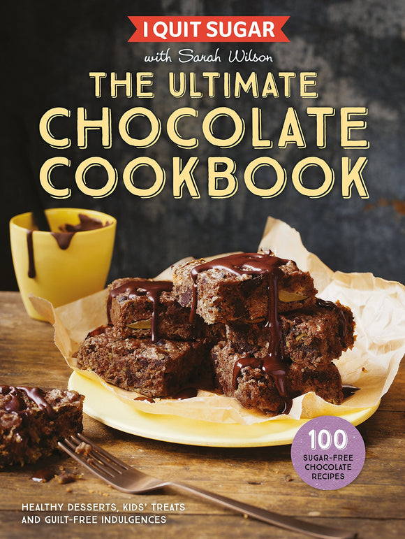 I Quit Sugar: The Ultimate Chocolate Cookbook; Sarah Wilson