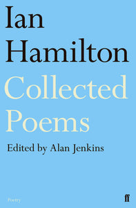 Ian Hamilton Collected Poems; Edited by Alan Jenkins