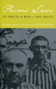 If This Is A Man - The Truce; Primo Levi