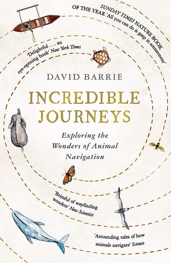Incredible Journeys, Exploring The Wonders of Animal Navigation; David Barrie
