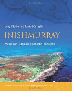 Inishmurray, Monks and Pilgrims in an Atlantic Landscape; Jerry O'Sullivan & Tomas O Carragain